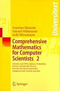 Comprehensive Mathematics for Computer Scientists 2: Calculus and Odes, Splines, Probability, Fourier and Wavelet Theory, Fractals and Neural Networks (Paperback, 2005)