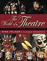 World of Theatre: Tradition and Innovation, the (Paperback)
