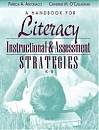 A Handbook for Literacy Instructional and Assessment Strategies, K-8 (Paperback)