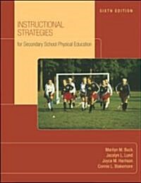 Instructional Strategies for Secondary School Physical Education with Naspe: Moving Into the Future (Paperback, 6, Revised)