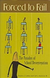 Forced to Fail: The Paradox of School Desegregation (Hardcover)