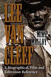 Lee Van Cleef: A Biographical, Film and Television Reference (Paperback)