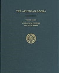 The Athenian Agora Volume XXXIII: Hellenistic Pottery: The Plain Wares (Hardcover)