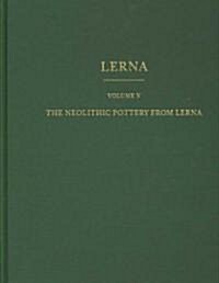 The Neolithic Pottery from Lerna (Hardcover, Volume V)