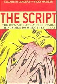The Script: The 100% Absolutely Predictable Things Men Do When They Cheat (Hardcover)