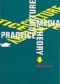 Culture, Media, Theory, Practice: Perspectivesvolume 3 (Paperback)