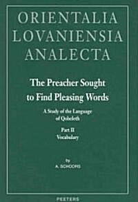 The Preacher Sought to Find Pleasing Words II: A Study of the Language of Qoheleth. Part II: Vocabulary (Hardcover)