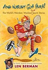 [중고] And Nobody Got Hurt!: The Worlds Weirdest, Wackiest True Sports Stories (Paperback)