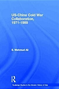 US-China Cold War Collaboration : 1971-1989 (Hardcover)