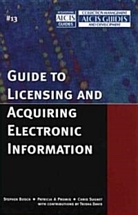 Guide to Licensing and Acquiring Electronic Information (Paperback)