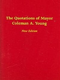The Quotations of Mayor Coleman A. Young (Paperback)