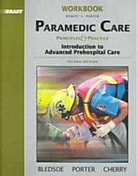 Student Workbook, Volume 1 for Paramedic Care: Principles and Practice, Volume 1: Introduction to Advanced Prehospital Care (Paperback, 2, Revised)