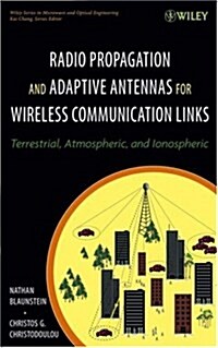 Radio Propagation and Adaptive Antennas for Wireless Communication Links: Terrestrial, Atmospheric and Ionospheric                                     (Hardcover)