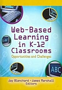 Web-Based Learning in K-12 Classrooms: Opportunities and Challenges (Hardcover)
