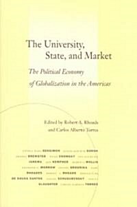 The University, State, and Market: The Political Economy of Globalization in the Americas (Paperback)