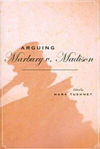 Arguing Marbury V. Madison (Paperback)
