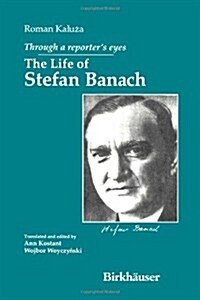 Through a Reporters Eyes: The Life of Stefan Banach (Paperback, 1995)