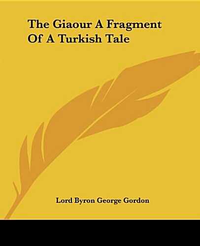 The Giaour a Fragment of a Turkish Tale (Paperback)