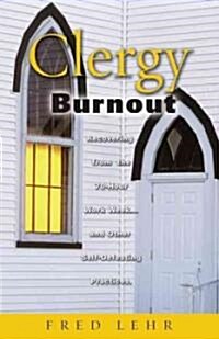 Clergy Burnout: Recovering from the 70-Hour Week...and Other Self-Defeating Practices (Paperback)