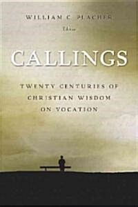 Callings : Twenty Centuries of Christian Wisdom on Vocation (Paperback)