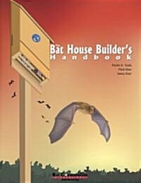 The Bat House Builders Handbook: Second Edition (Paperback, 2)