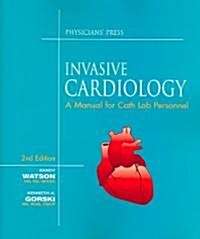 Invasive Cardiology: A Manual for Cath Lab Personnel (Paperback, 2)