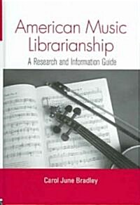 American Music Librarianship : A Research and Information Guide (Hardcover)