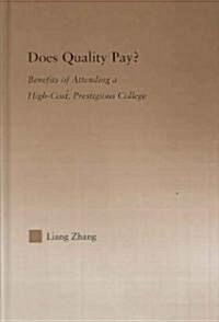 Does Quality Pay? : Benefits of Attending a High-cost, Prestigious College (Hardcover)