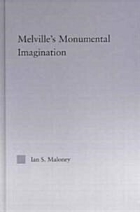 Melvilles Monumental Imagination (Hardcover)