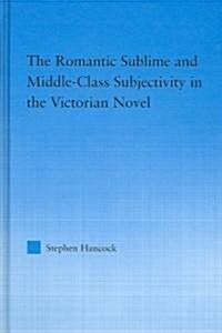 The Romantic Sublime And Middle-Class Subjectivity In The Victorian Novel (Hardcover)