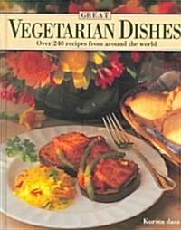 Great Vegetarian Dishes: Over 240 Recipes from Around the World (Hardcover)