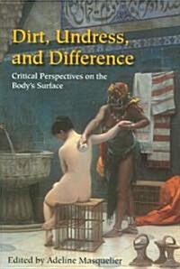 Dirt, Undress, and Difference: Critical Perspectives on the Bodys Surface (Paperback)