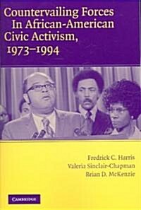 Countervailing Forces in African-American Civic Activism, 1973–1994 (Paperback)