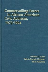 Countervailing Forces in African-American Civic Activism, 1973–1994 (Hardcover)