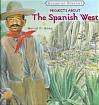 Projects about the Spanish West (Library Binding)