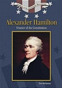 Alexander Hamilton: Framer of the Constitution (Library Binding)