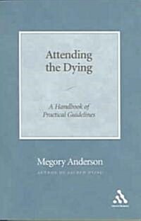 Attending the Dying : A Handbook of Practical Guidelines (Paperback)