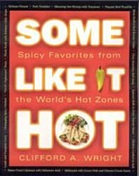 Some Like It Hot: Spicy Favorites from the Worlds Hot Zones (Paperback)