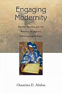 Engaging Modernity: Muslim Women and the Politics of Agency in Postcolonial Niger (Hardcover)