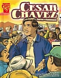 Cesar Chavez: Fighting for Farmworkers (Library Binding)