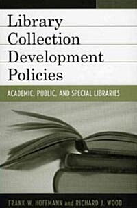 Library Collection Development Policies: Academic, Public, and Special Libraries (Paperback)
