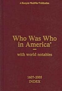 Who Was Who in America: With World Notables 1607-2005 Index (Hardcover)