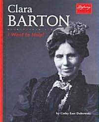Clara Barton: I Want to Help! (Library Binding)