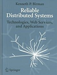 Reliable Distributed Systems: Technologies, Web Services, and Applications (Hardcover, 2005)