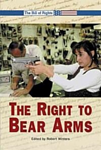 The Right to Bear Arms (Library Binding)