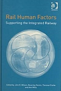 Rail Human Factors : Supporting the Integrated Railway (Hardcover)