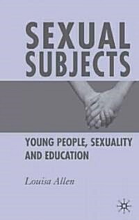 Sexual Subjects: Young People, Sexuality and Education (Hardcover)