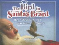 (The)bird in Santa＇s beard : How a christmas legend was forever changed