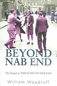 Beyond Nab End : The Sequel to The Road to Nab End (Paperback)