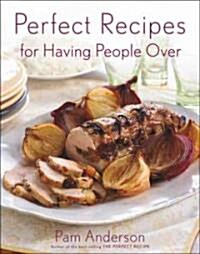 Perfect Recipes For Having People Over (Hardcover)